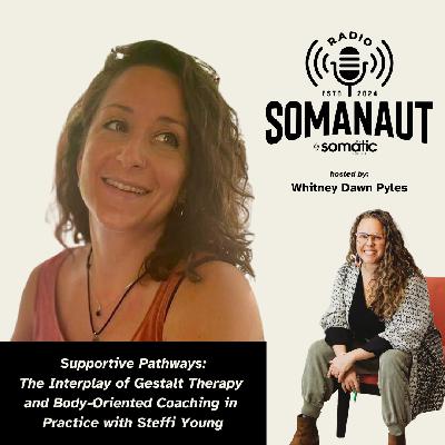 Supportive Pathways: The Interplay of Gestalt Therapy and Body-Oriented Coaching in Practice with Steffi Young
