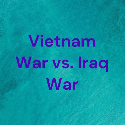 The Vietnam War vs. The Iraq War