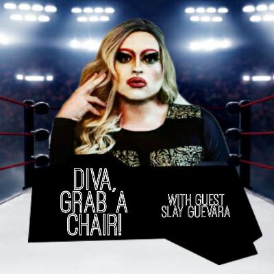 Diva, Grab a Chair! Episode 4 with Slay Guevara Diva, Grab a Chair! Episode 4 with Slay Guevara