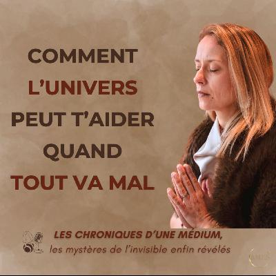 #58- Comment l'univers peut t'aider quand tout va mal