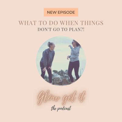 #22 What to do when things don’t go to plan?!