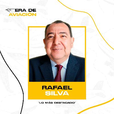 Ep. Lo más destacado - La carga aérea como motor del desarrollo nacional | Rafael Silva