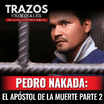 Pedro Nakada: el apóstol de la muerte Parte 2