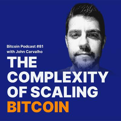 The complexity of scaling Bitcoin | Relai Bitcoin Podcast #81