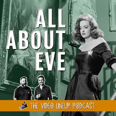 Why Is All About Eve Still So Iconic? | The Video Lineup Podcast