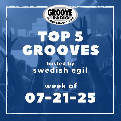 Top 5 Grooves by Swedish Egil - week of 07-21-25