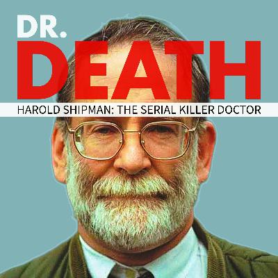 Dr. Death: Harold Shipman the Serial Killer Doctor - Part 1 Dr. Death: Harold Shipman the Serial Killer Doctor - Part 1