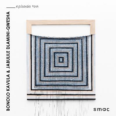 SMAC Gallery Podcasts ep.10 | Bonolo Kavula & Jabulile Dlamini-Qwesha