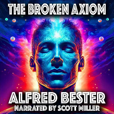The Broken Axiom by Alfred Bester