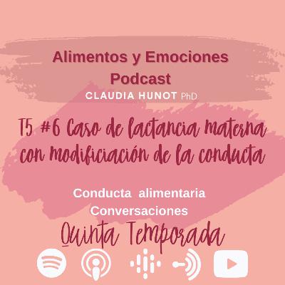 ALIMENTOS Y EMOCIONES - E06T05 - Caso de lactancia materna con modificación de la conducta alimentaria