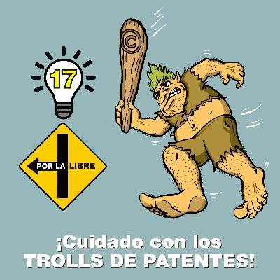 ¡Cuidado con los trolls de patentes! ¡Cuidado con los trolls de patentes!