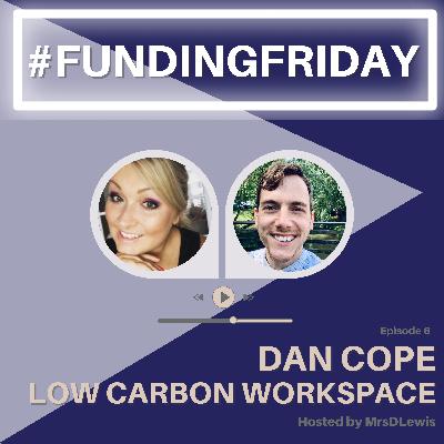 #FundingFriday with Dan Cope @ Low Carbon Workspace
