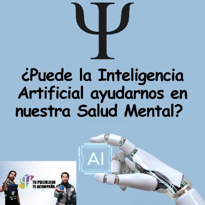 ¿Puede la inteligencia artificial ayudarnos en nuestra Salud Mental? … Beneficios y Riesgos ¿Puede la inteligencia artificial ayudarnos en nuestra Salud Mental? … Beneficios y Riesgos