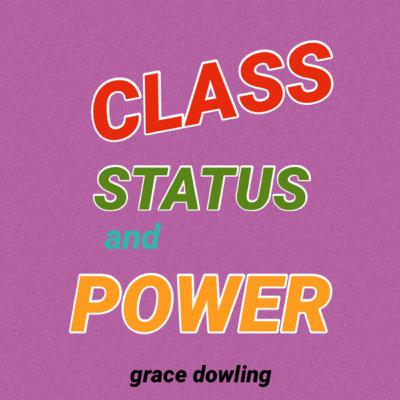 Episode 1: Grace’s Thoughts On Class Status and Power