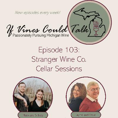 Episode 103: Stranger Wine Co. - Cellar Sessions