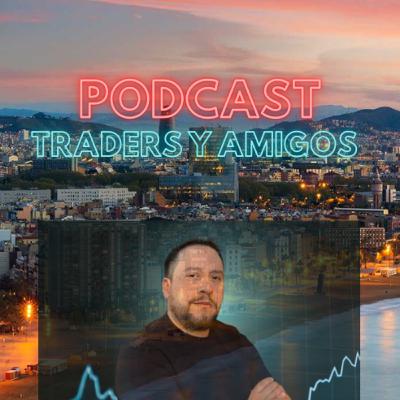 🔊53 TRADERS Y AMIGOS: RIGO. Conseguí ser trader profesional después de fallar muchas veces.