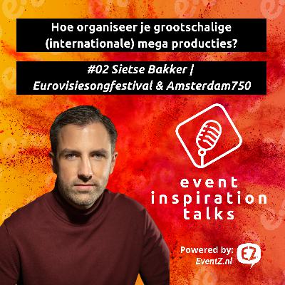 #02 Hoe organiseer en coördineer je (internationale) mega producties? Sietse Bakker | Eurovisiesongfestival & Amsterdam750