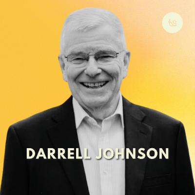#92 - Darrell Johnson on Preaching, The Holy Spirit's Role in Evangelism, and God’s Love for the World