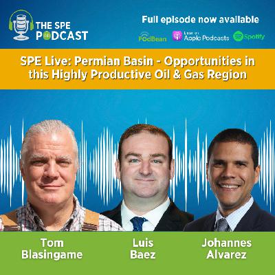 SPE Live Podcast: Permian Basin – Opportunities in this Highly Productive Oil and Gas Region