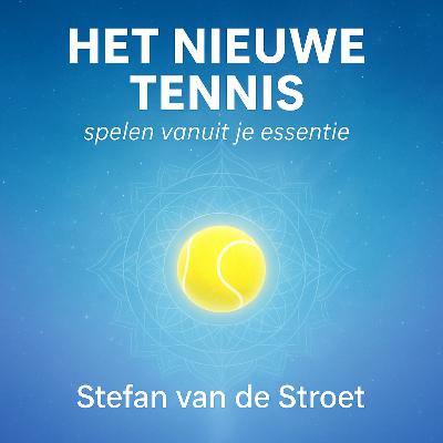 Het Nieuwe Tennis #2 – Spelen vanuit je essentie: hoe tennis verandert als je het ego loslaat Het Nieuwe Tennis #2 – Spelen vanuit je essentie: hoe tennis verandert als je het ego loslaat