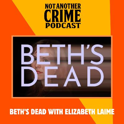BONUS: Beth's Dead with Elizabeth Laime BONUS: Beth's Dead with Elizabeth Laime