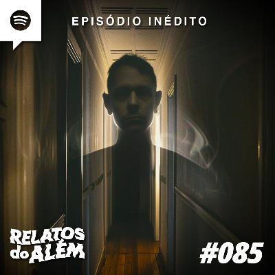 Relatos dos Ouvintes #085