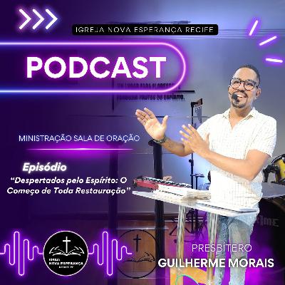 DESPERTADOS PELO ESPÍRITO: O COMEÇO DE TODA RESTAURAÇÃO