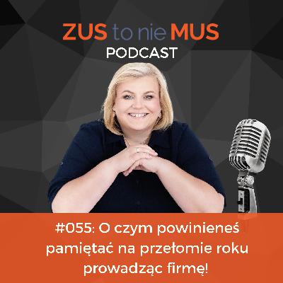 #55: O czym powinieneś pamiętać na przełomie roku prowadząc firmę!