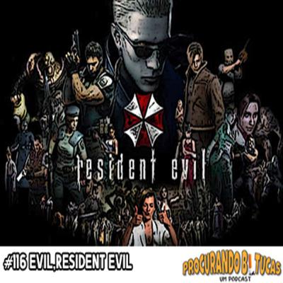PB-Um Podcast #116 Evil,Resident Evil