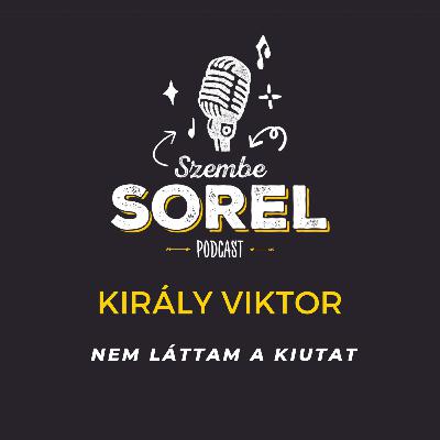 Király Viktor: Nem láttam a kiutat Király Viktor: Nem láttam a kiutat