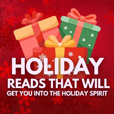 🎁 Holiday Reads That Will Get You Into the Holiday Spirit
