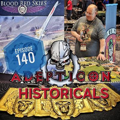 Episode 140- Adepticon 2025 Historicals