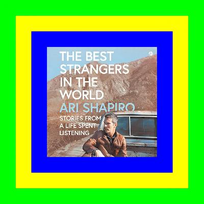 Read book The Best Strangers in the World: Stories from a Life Spent Listening DOWNLOAD EBOOK PDF KINDLE