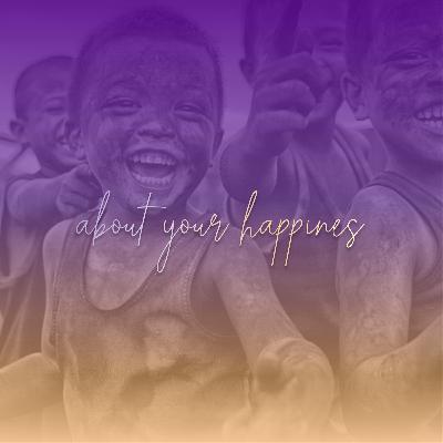 #9 About Your Happiness