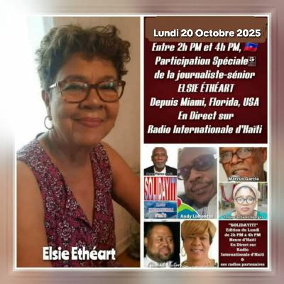 SOLIDAYITI – ANDY LIMONTAS - CHRISNETTE SAINT-GEORGES‘’Météo-Haïti - DENISE GABRIELLE BOURVIER – CLAUDEL VICTOR JOU SA NAN LISTWA – MARCUS GARCIA – ELSIE ETHEART - LUNDI 20 OCTOBRE 2025