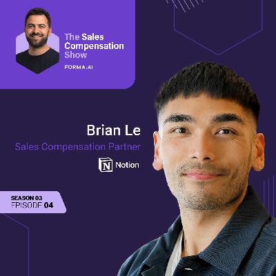 Scaling Complex Sales Compensation: Brian Le's Lessons From Notion, Salesforce, and Carta