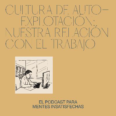 Cultura de autoexplotación: nuestra relación con el trabajo