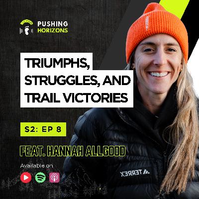 Hannah Allgood | Triumphs, Struggles, and Trail Victories