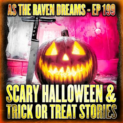ATRD Ep. 199 - NEW Scary Halloween & Trick Or Treat Stories
