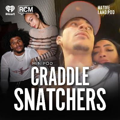 Cradle Snatchers, the New Norm? | MiniPod Cradle Snatchers, the New Norm? | MiniPod