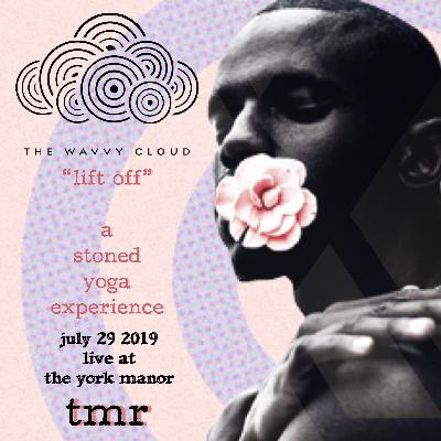 the wavvy cloud "lift off"/ live at the york manor 7.29.19