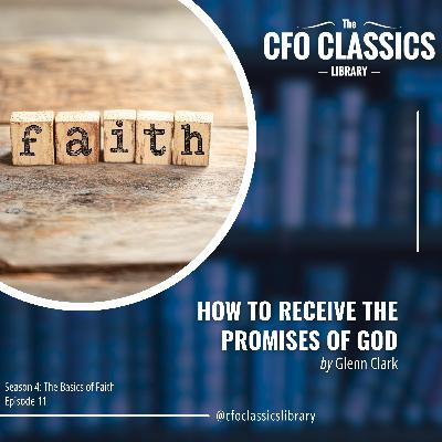 S4 E11: "How To Receive the Promises of God" by Glenn Clark S4 E11: "How To Receive the Promises of God" by Glenn Clark