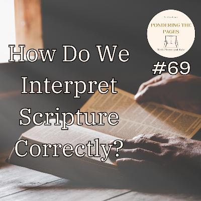 How Do We Interpret Scripture Correctly? | Pondering the Pages #69