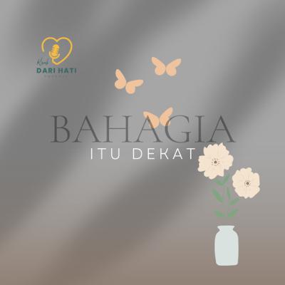 09. Bahagia itu Dekat