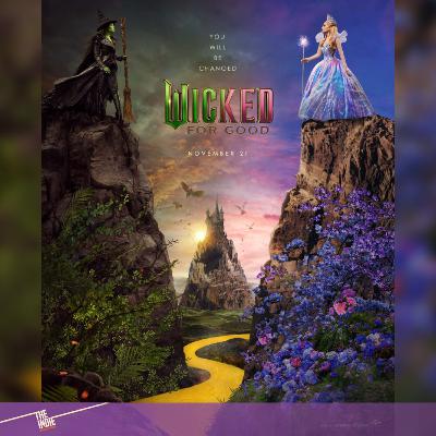 Wicked: For Good…is it good?!? – E168