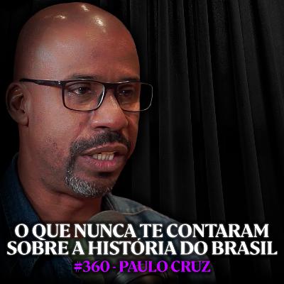 Filósofo Explica a Verdadeira História do Brasil (sem censura) - Paulo Cruz | Lutz Podcast #360