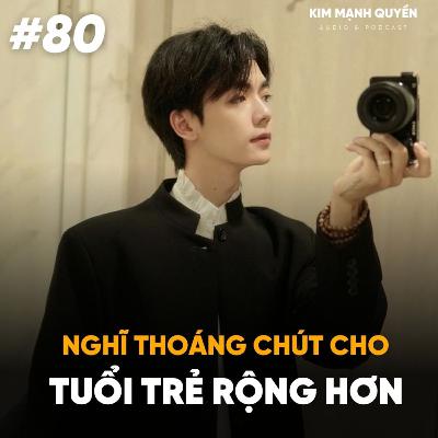#80: Nghĩ thoáng hút cho tuổi trẻ rộng hơn