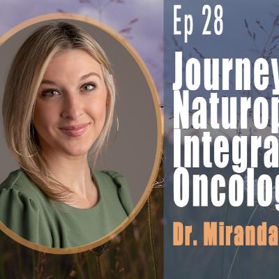 Journey to Naturopathic and Integrative Oncology with Dr. Miranda LaBant, ND