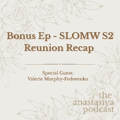Bonus Ep! SLOMW S2 Reunion Recap
