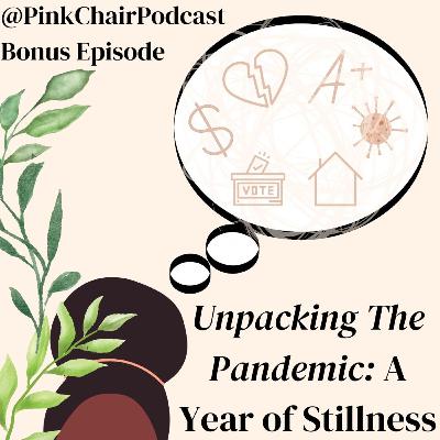 Unpacking The Pandemic: A Year of Stillness Unpacking The Pandemic: A Year of Stillness